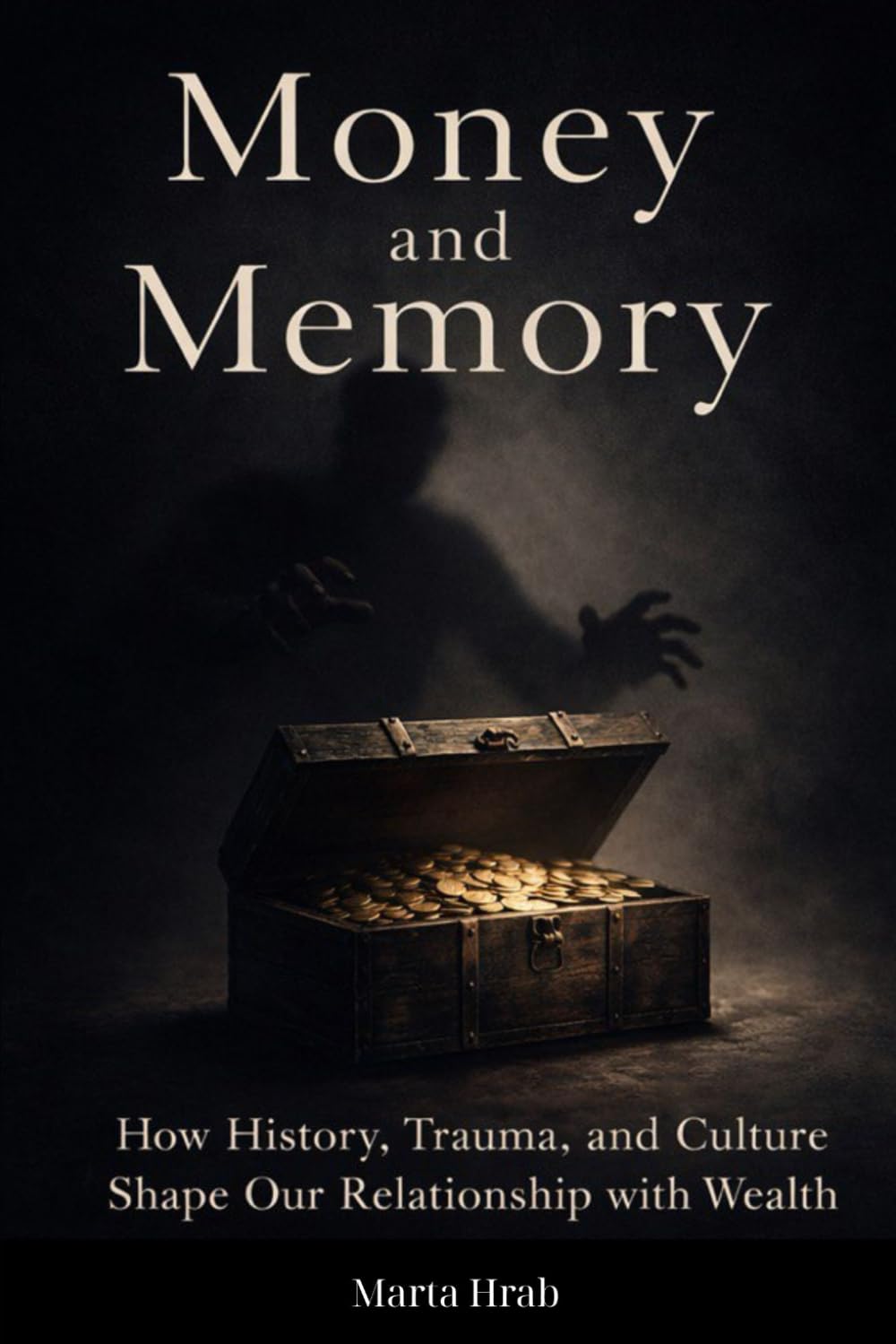 Money and Memory: How History, Trauma, and Culture Shape Our Relationship with Wealth