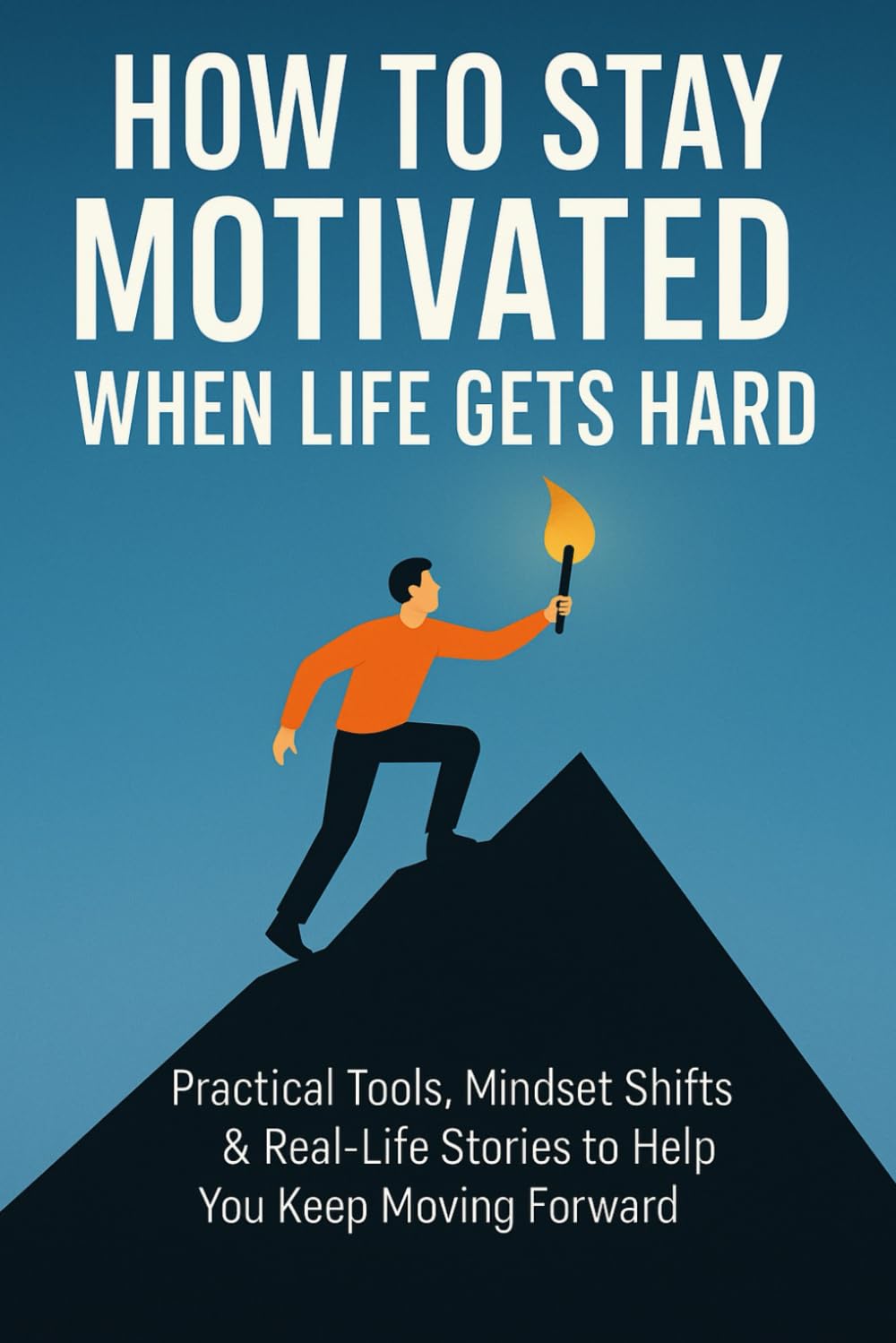 How to Stay Motivated When Life Gets Hard