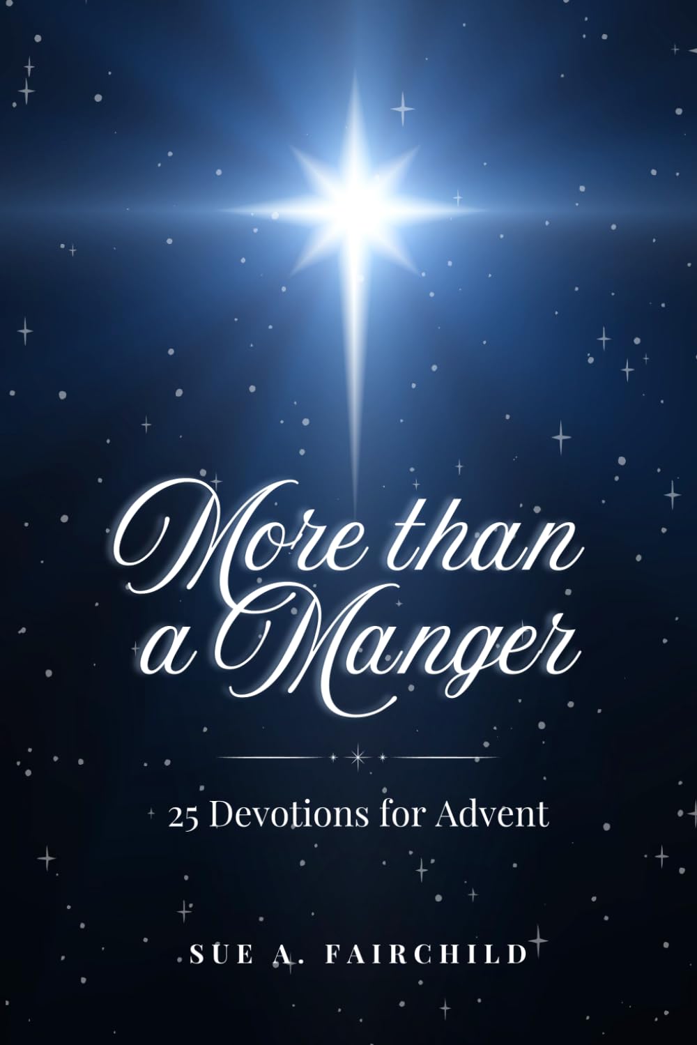 More than a Manger: 25 Devotions for Advent: 1 (More than a Manger: 25 Advent Readings)