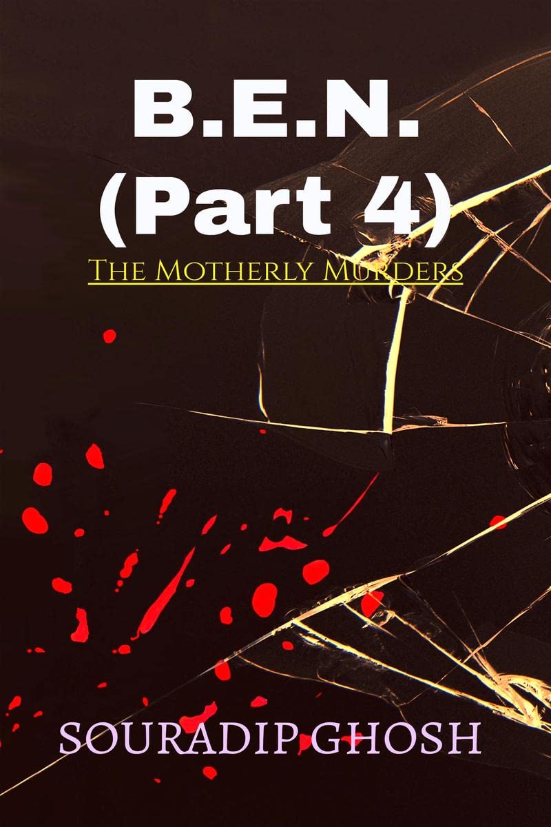 B.E.N. (Part 4) : The Motherly Murders