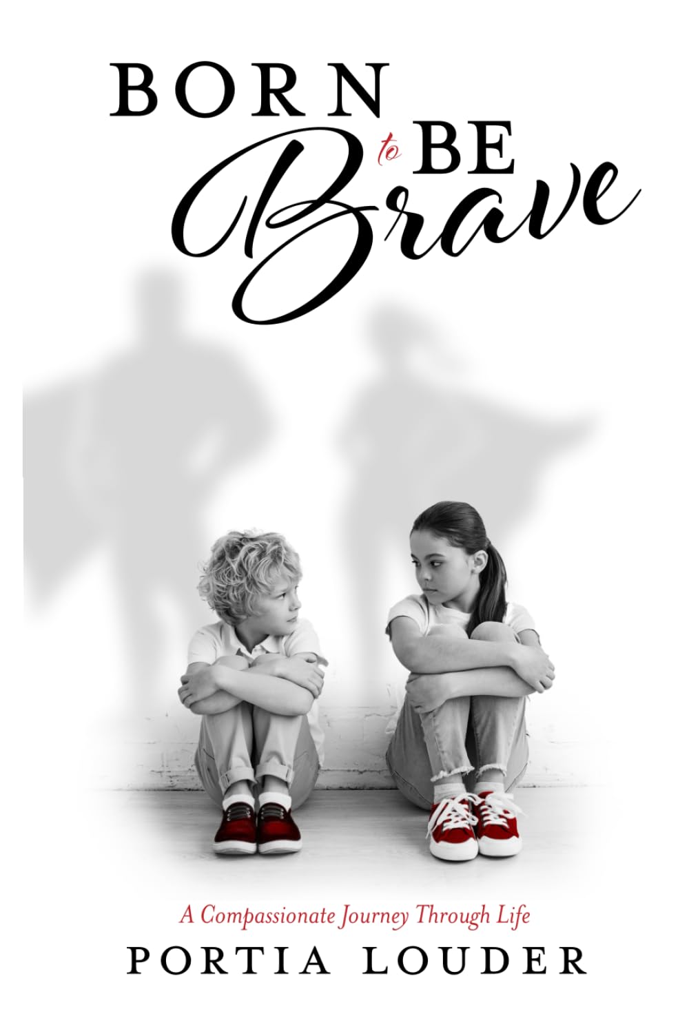 Born to Be Brave: A Compassionate Journey Through Life