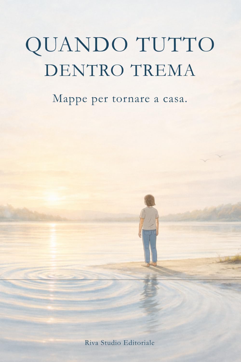 Quando tutto dentro trema: Un percorso gentile per attraversare l’ansia (Mappe per tornare a casa)