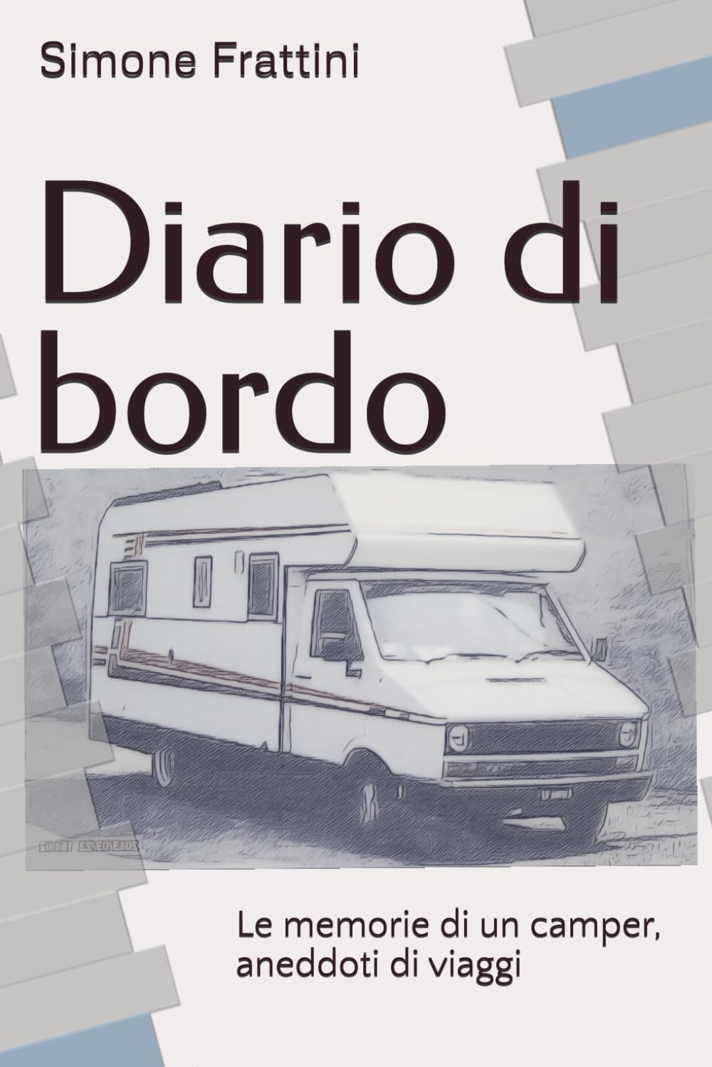 Diario di bordo: Le memorie di un camper, aneddoti di viaggi
