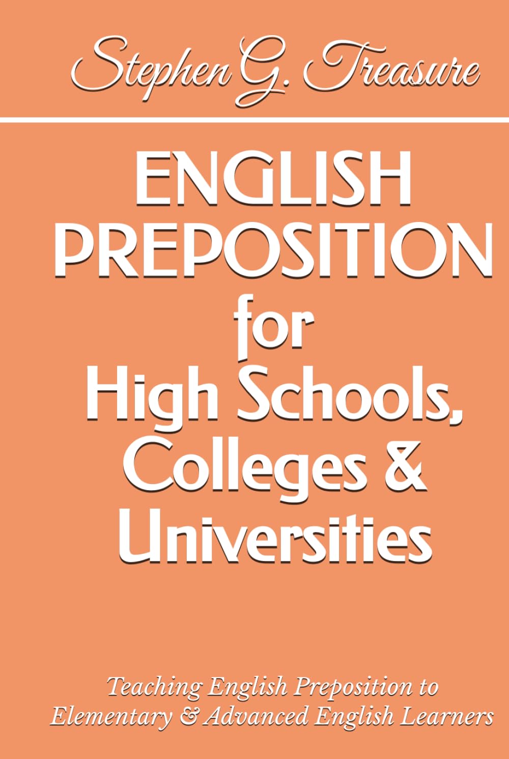 ENGLISH PREPOSITION for High Schools, Colleges & Universities: Teaching English Preposition to Elementary & Advanced English Learners (ENGLISH GRAMMAR SERIES)      Hardcover – November 1, 2025