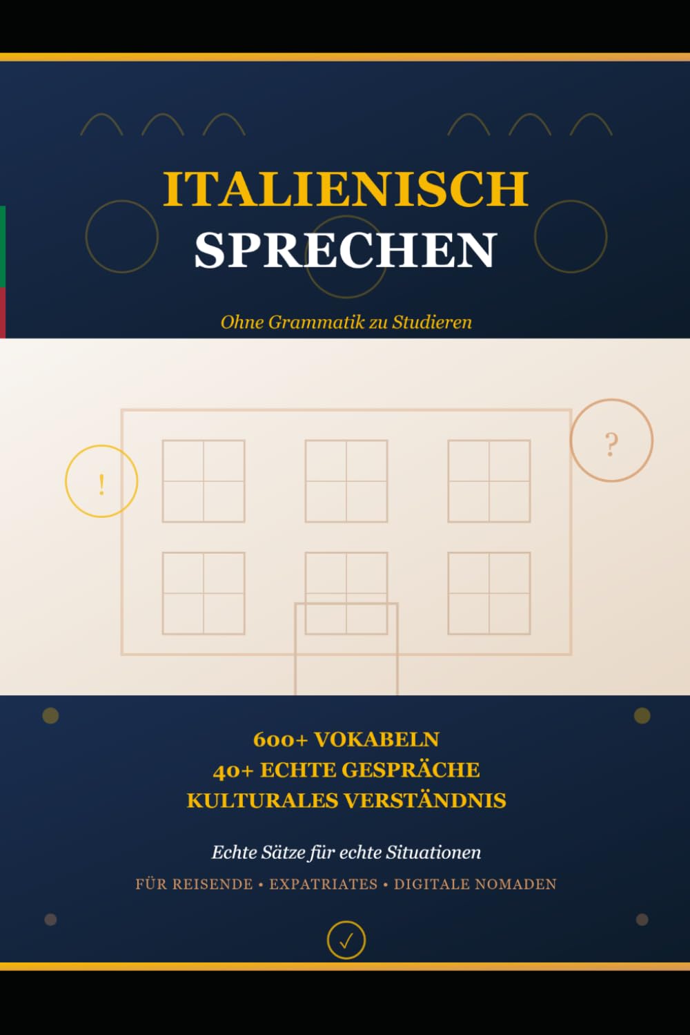ITALIENISCH SPRECHEN OHNE GRAMMATIK: Echte Sätze. Echte Gespräche. Echte Ergebnisse. Kein Lehrbuch nötig.