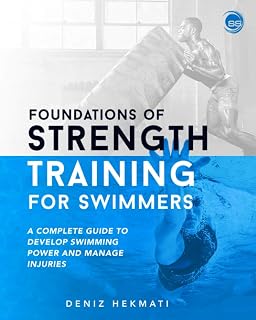 Independently Published Foundations of Strength Training for Swimmers: A complete guide to develop swimming power and manage injuries