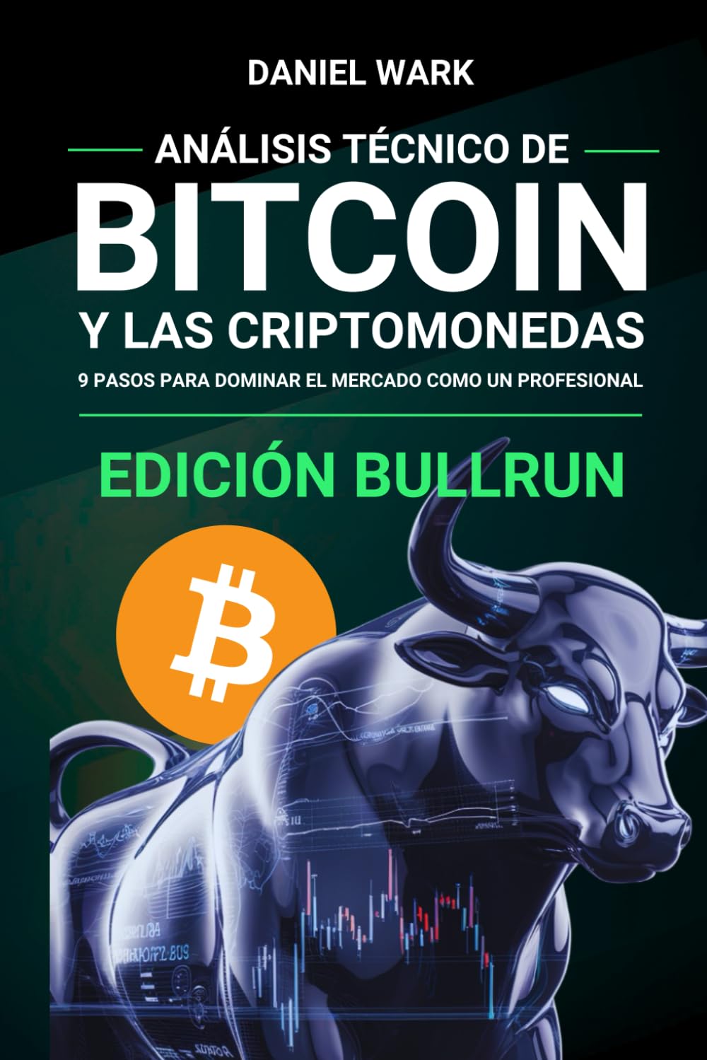Análisis Técnico de BITCOIN y las CRIPTOMONEDAS (Edición BULLRUN): 9 Pasos  para dominar el mercado como un profesional : Wark, Daniel: Amazon.es:  Libros