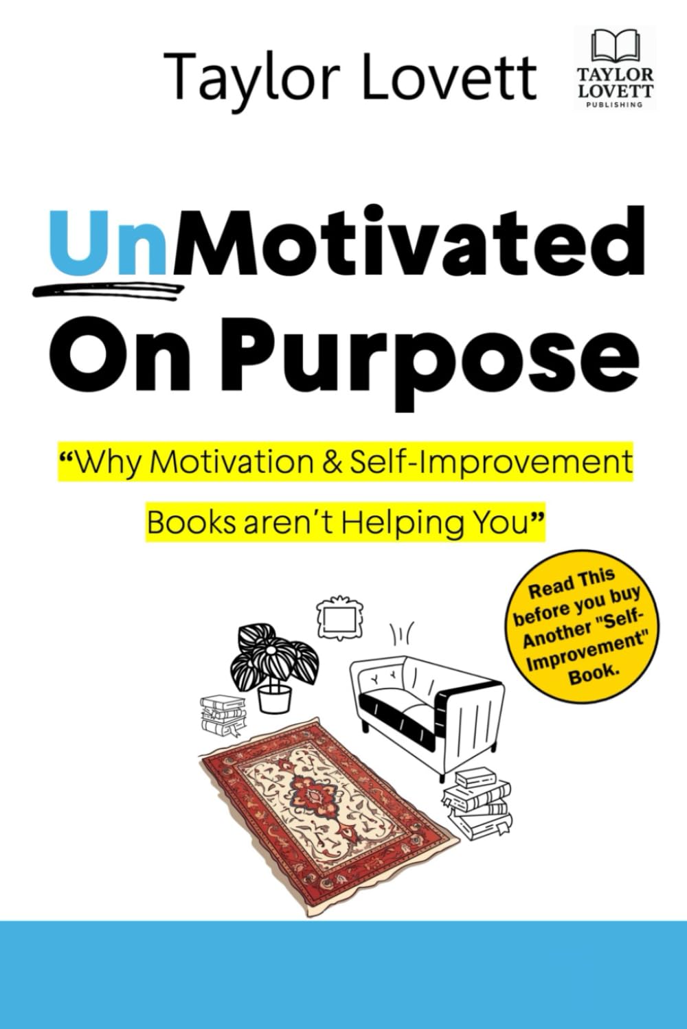UnMotivated On Purpose: Why Motivation & Self-improvement books aren’t helping you