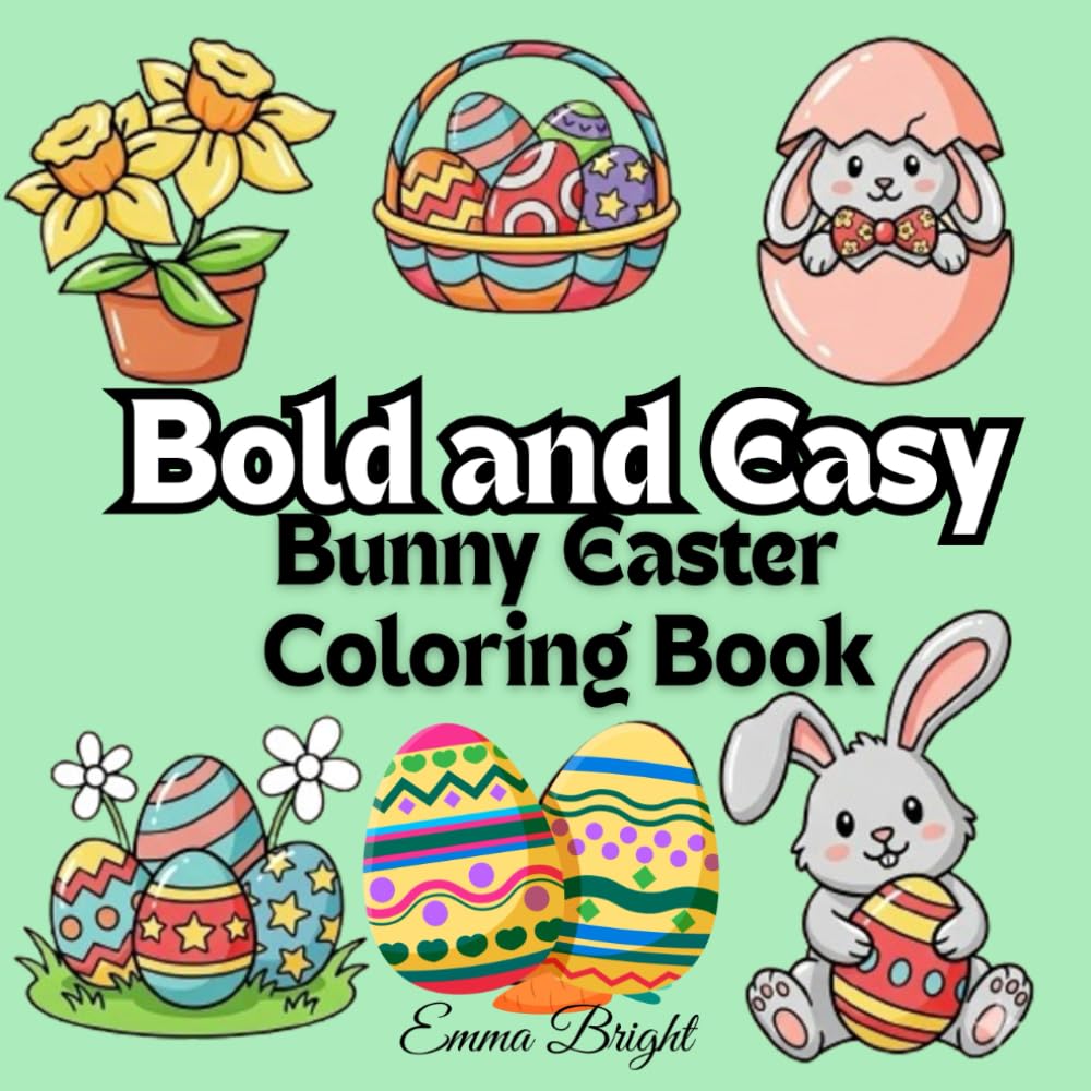 Bold and Easy Bunny Easter Coloring Book: Stress-Relieving Simple Designs with Thick Lines for a Relaxing Holiday Activity for Adults, Teens and Kids