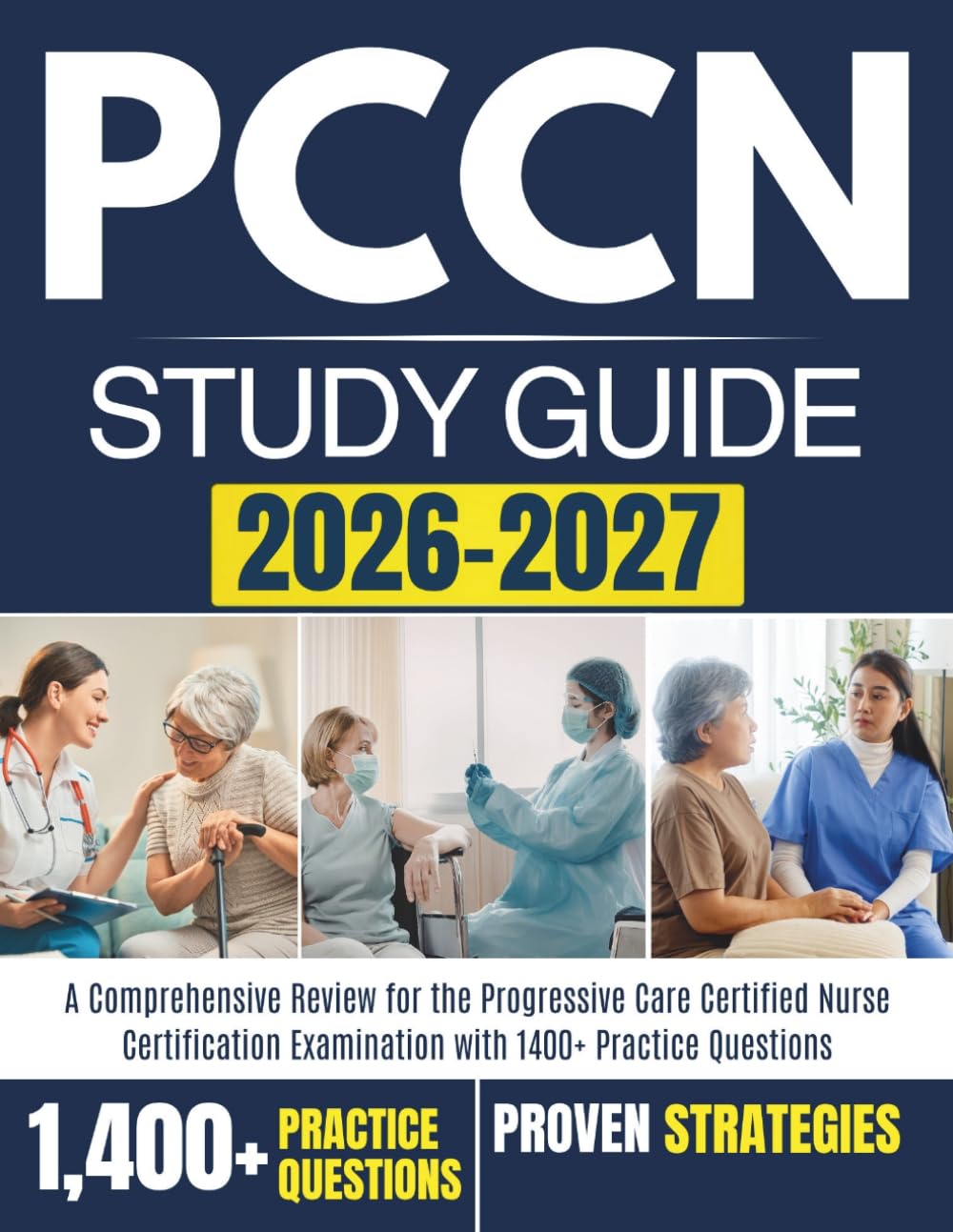 PCCN STUDY GUIDE 2026 – 2027: A Comprehensive Review for the Progressive Care Certified Nurse Certification Examination with 1400+ Practice Questions