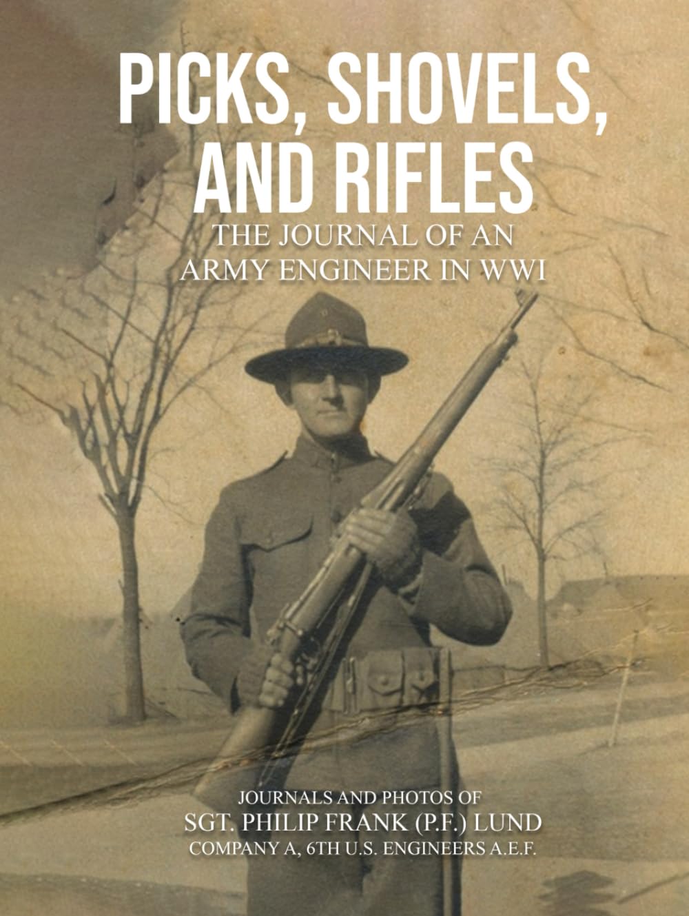 Picks, Shovels and Rifles: The Journal of an Army Engineer in WW1