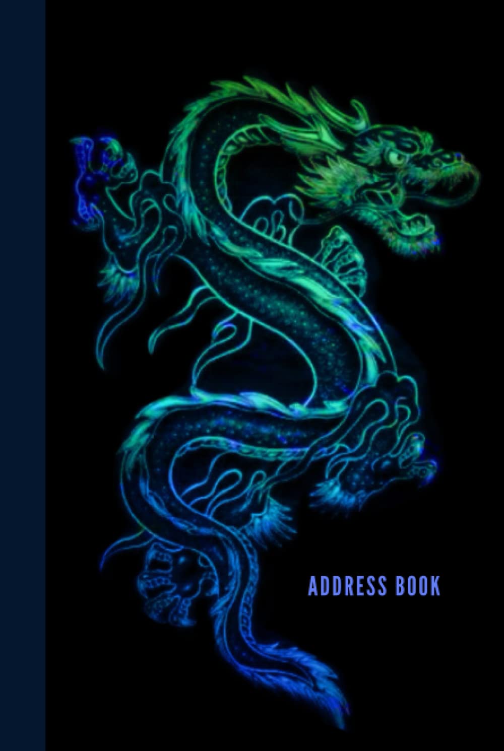 Address Book: Hardcover Hardback / Green Blue Dragon Art on Black / Track Names - Telephone Numbers - Emails in Small 6x9 Notebook Organizer / ... / Large Print / Great Senior Citizen Gift