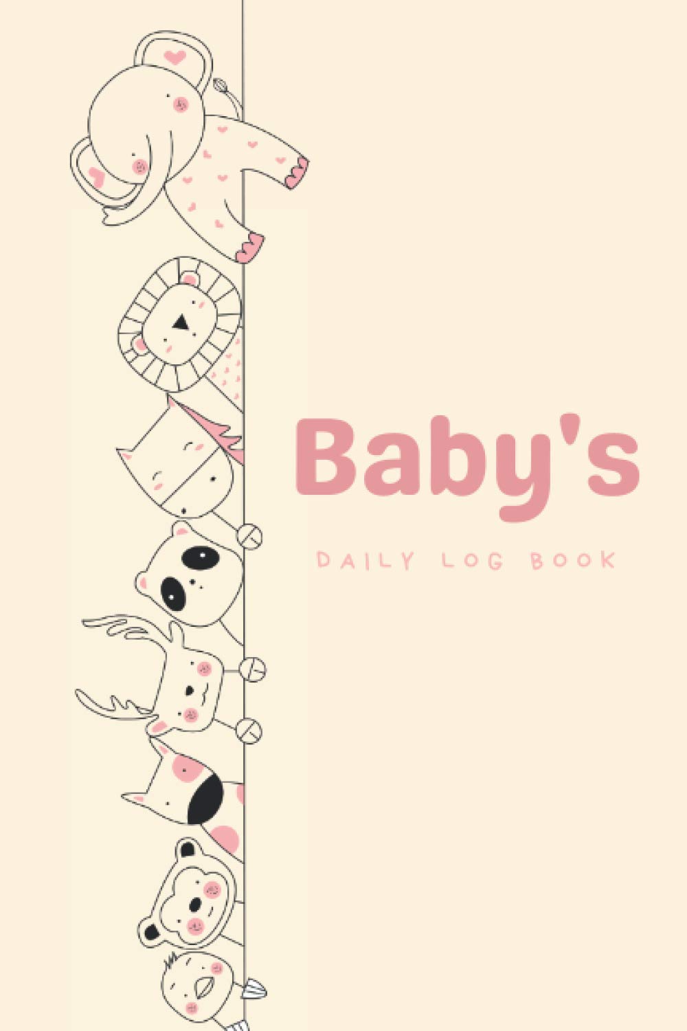 Baby’s Daily Log Book: Newborn Baby & Toddler Nanny Daily Log Tracker Journal to Track Sleep, Feed, Diaper & More | Baby Care Log Feeding Schedule ... Daycare & Babysitter — Cute Animals Vol 2