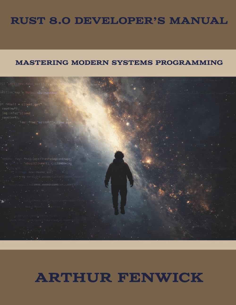 Rust 8.0 Developer’s Manual: Mastering Modern Systems Programming (Software Development and Programming Language)