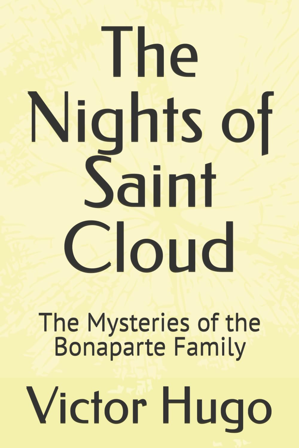 The Nights of Saint Cloud: The Mysteries of the Bonaparte Family