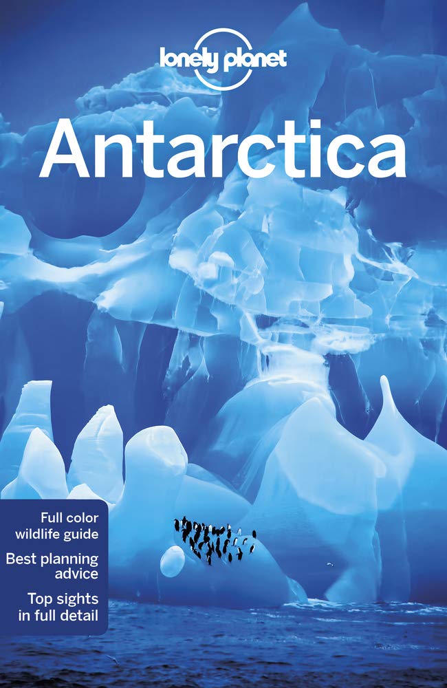 Lonely Planet Antarctica: Perfect for exploring top sights and taking roads less travelled (Travel Guide)