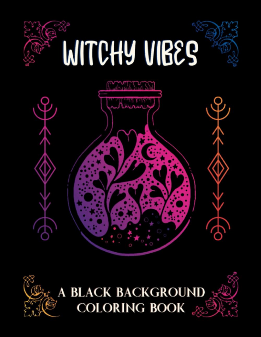 Witchy Vibes Black Background Coloring Book: A Magic-Themed Book with Black Pages