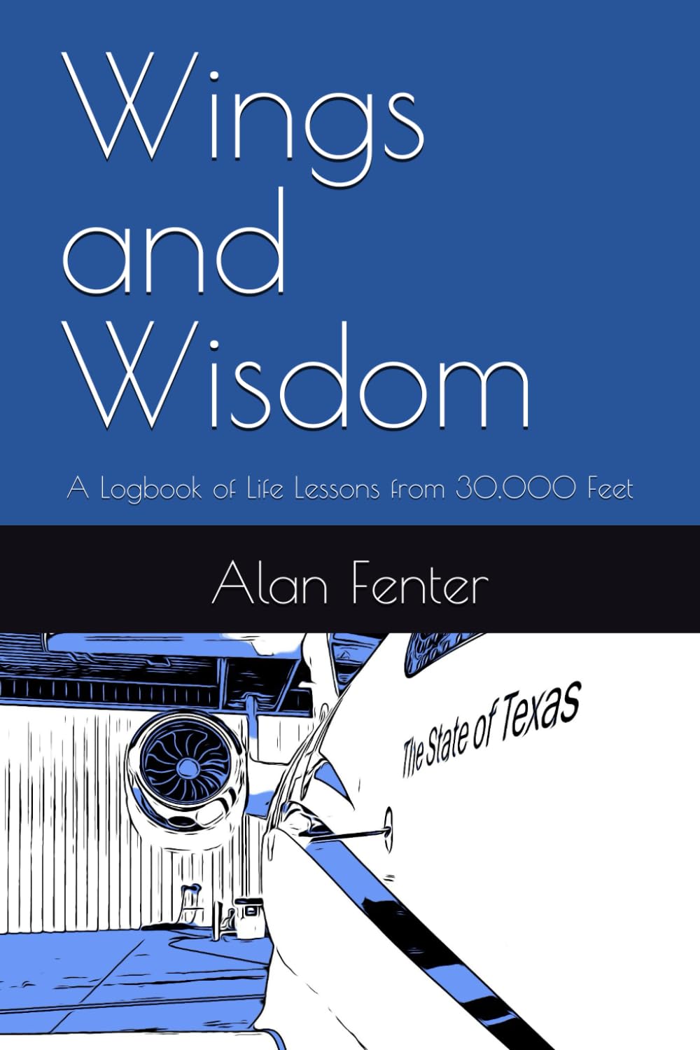 Wings and Wisdom: A Logbook of Life Lessons from 30,000 Feet
