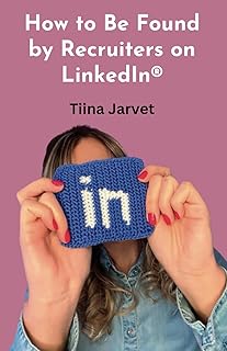 How to Be Found by Recruiters on LinkedIn®