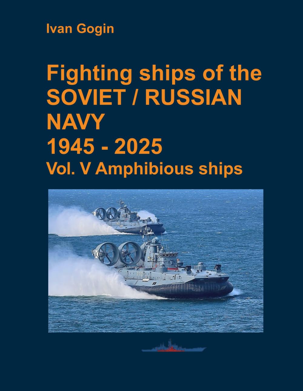 Fighting ships of the Soviet / Russian Navy 1945-2025. Vol. V Amphibious ships