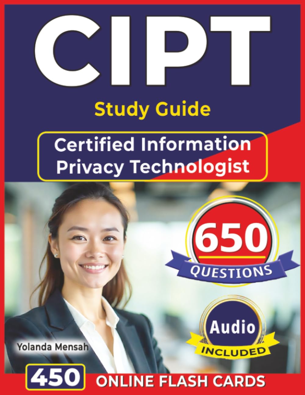 CIPT Study Guide: 650 Questions with Step-by-Step Explanations & Rationales for the Certified Information Privacy Technologist Exam