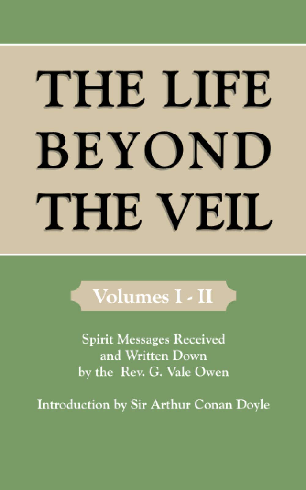 The Life Beyond the Veil: Volumes I-II: Spirit Messages Received and Written Down by the Rev. G. Vale Owen: v. 1 & v. 2 (Red Pill Classic Reprint)