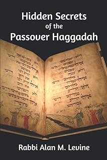 Hidden Secrets of the Passover Haggadah