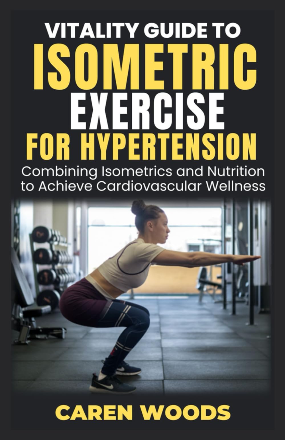 Vitality Guide to Isometric Exercise for Hypertension: Combining Isometrics and Nutrition to Achieve Cardiovascular Wellness: 19