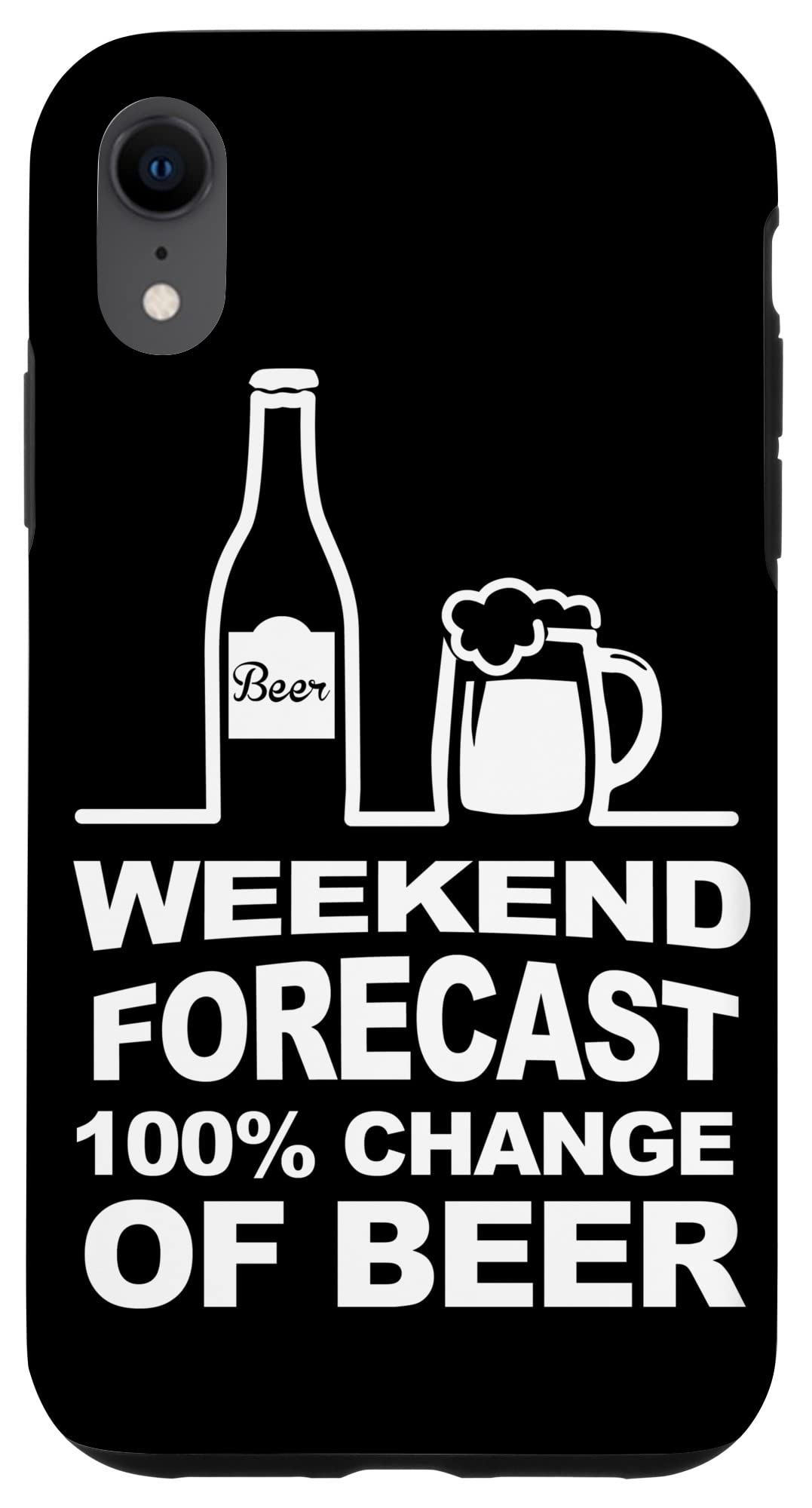 iPhone XR Weekend Forecast 100 Procent Chance of Beer Case