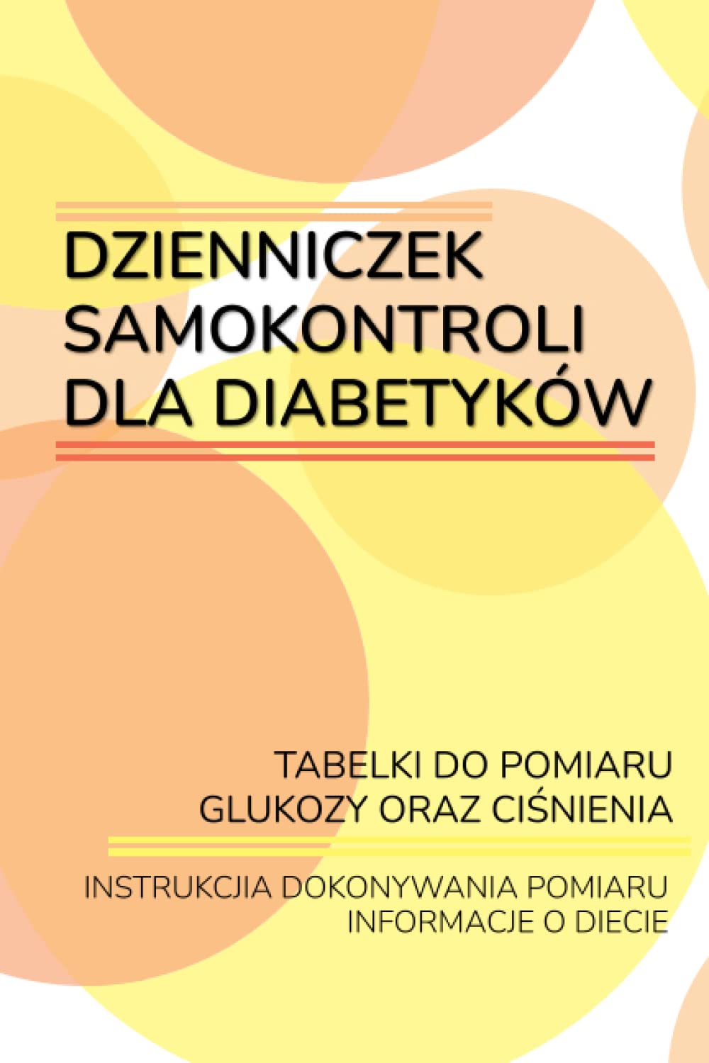Dzienniczek samokontroli dla diabetyków.: Tabelki do pomiaru glukozy oraz ciśnienia