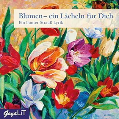 Blumen - ein L&auml;cheln f&uuml;r Dich