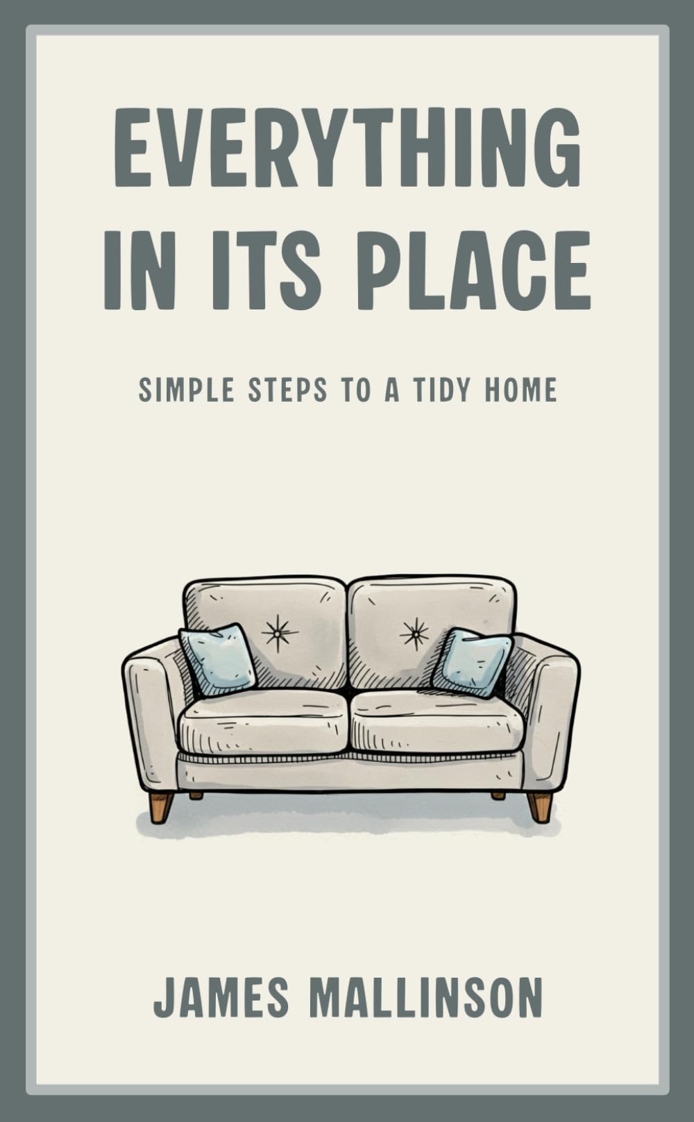 Everything In Its Place: Simple Steps To A Tidy Home
