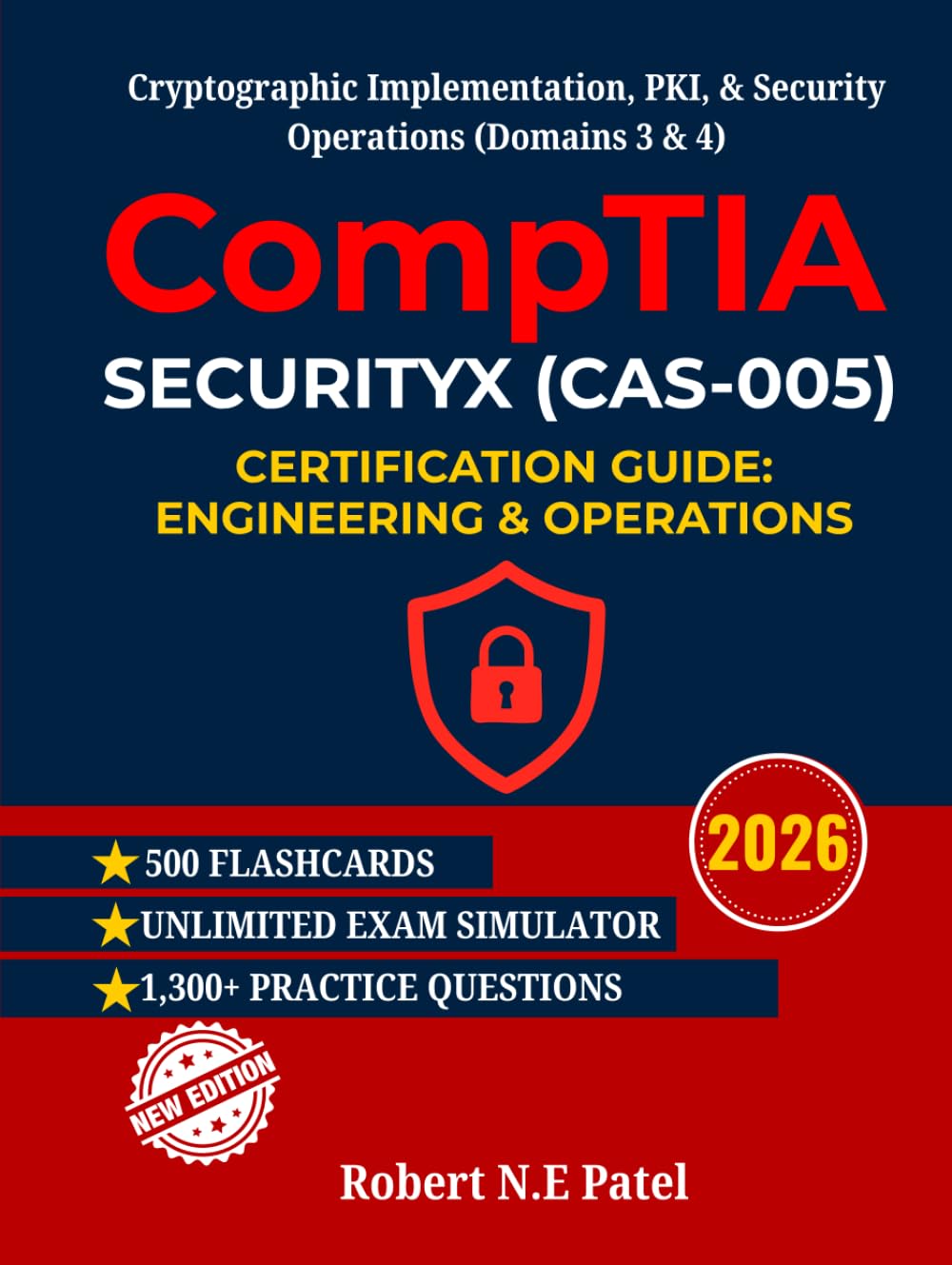CompTIA SecurityX (CAS-005) Certification Guide: Engineering & Operations: Cryptographic Implementation, PKI, & Security Operations (Domains 3 & 4) ... Guide for Advanced Practitioners)