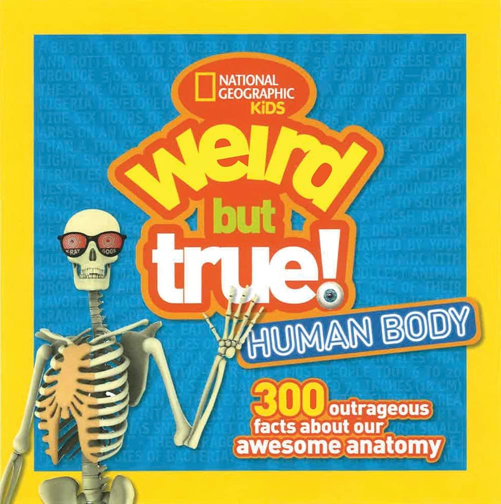 Weird But True! Human Body: 300 Outrageous Facts about Your Awesome Anatomy