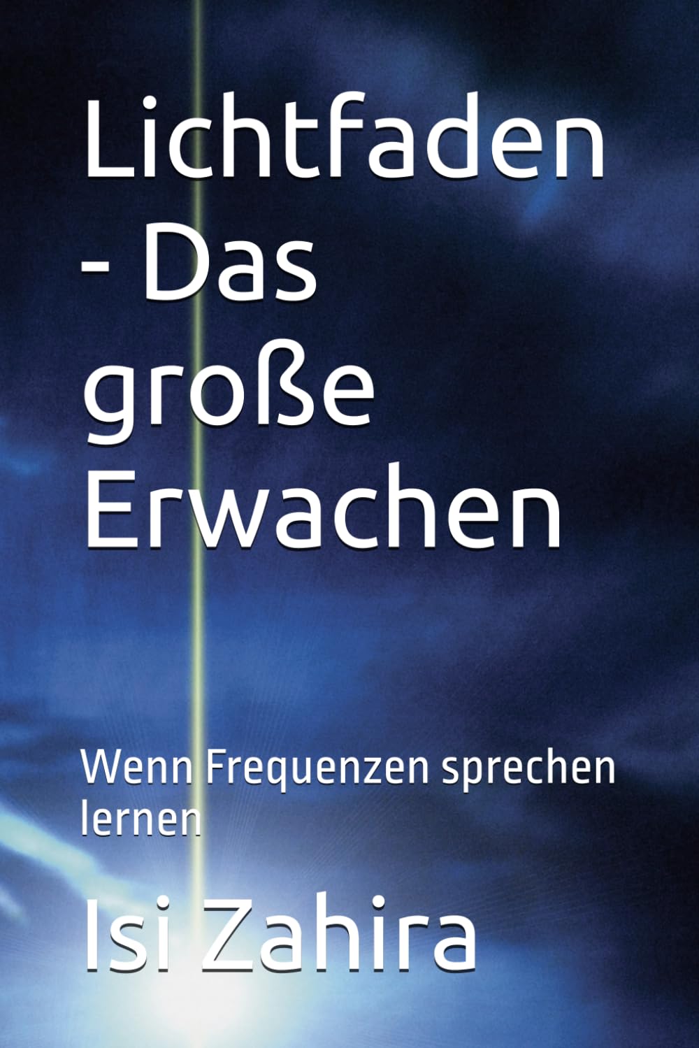 Lichtfaden - Das große Erwachen: Wenn Frequenzen sprechen lernen
