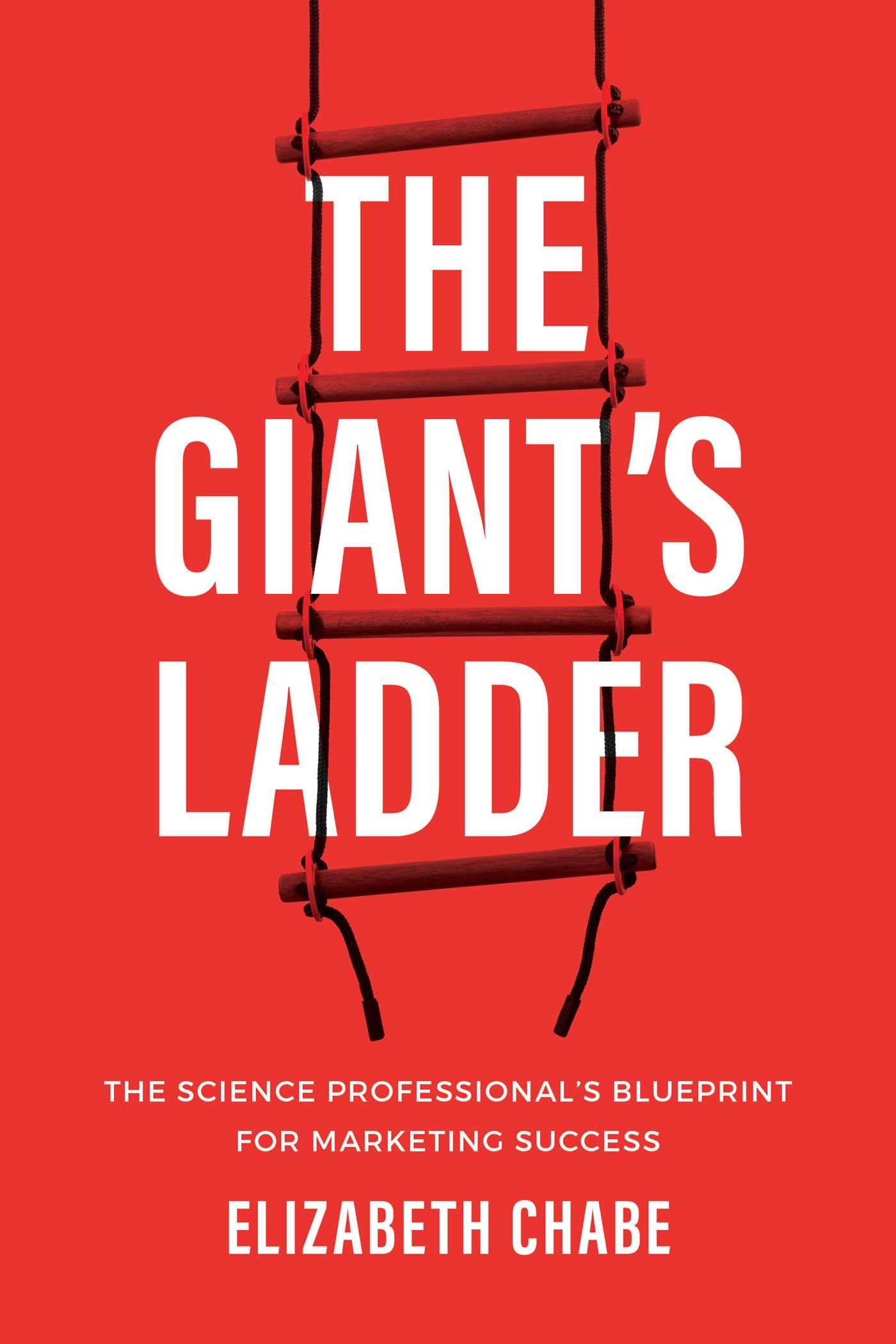 The Giant's Ladder: The Science Professional’s Blueprint for Marketing Success