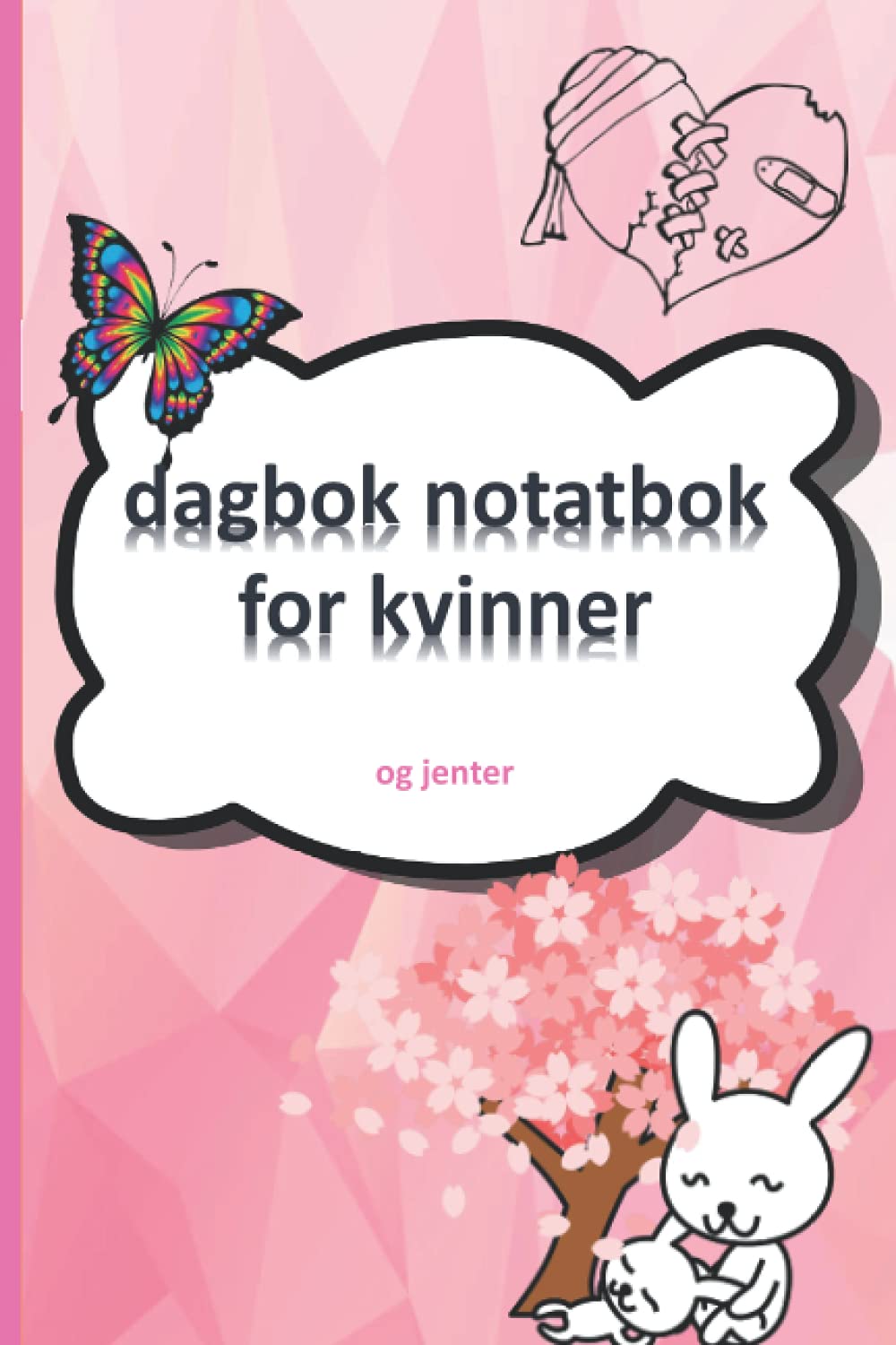 Dagbok Notatbok for kvinner og Jenter: Notebook for å skrive noe for å huske det Dagbok skrive alle historiene dine