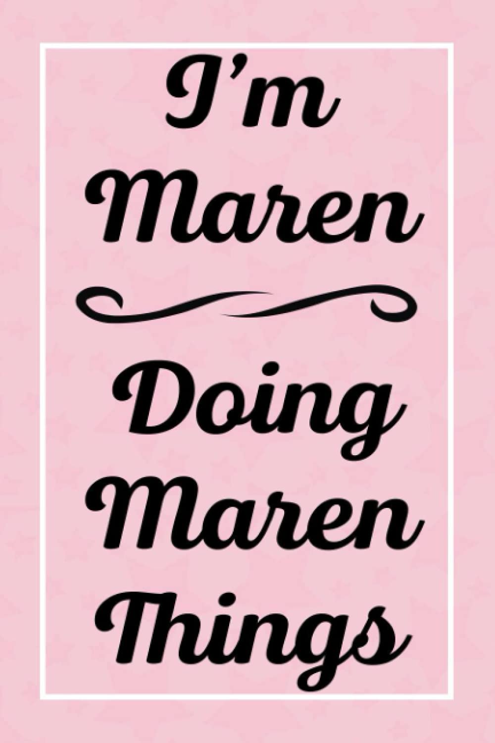 I'm Maren Doing Maren Things: Perfect for Sketching Drawing Noting and Writing, 120 Pages, 6x9