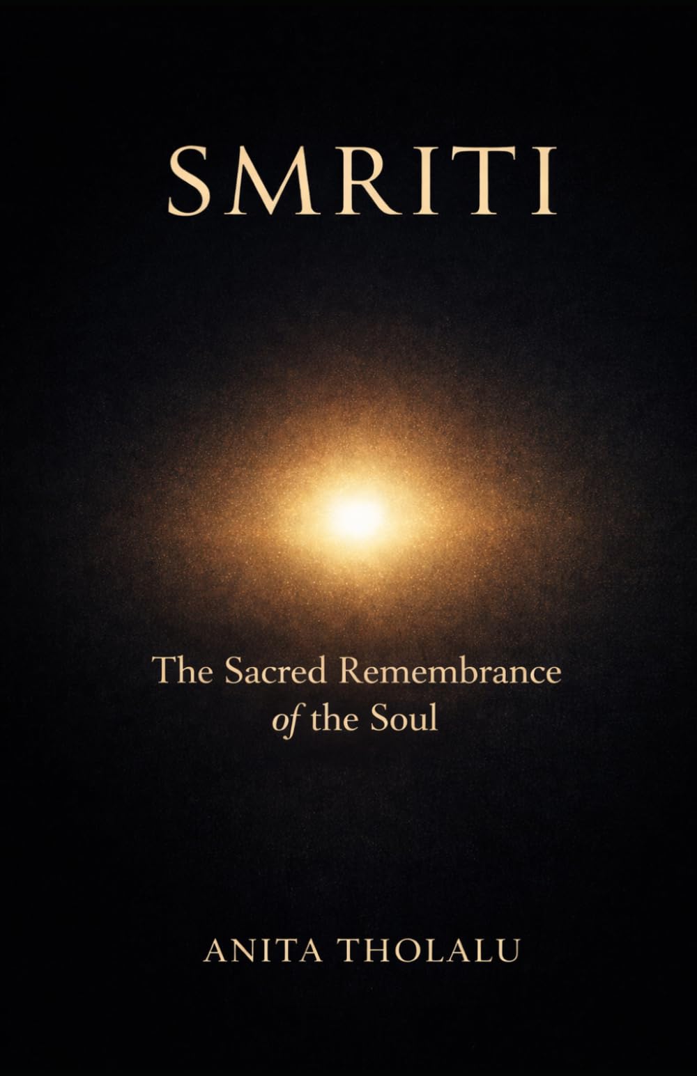 Smriti: The Sacred Remembrance of the Soul: 1