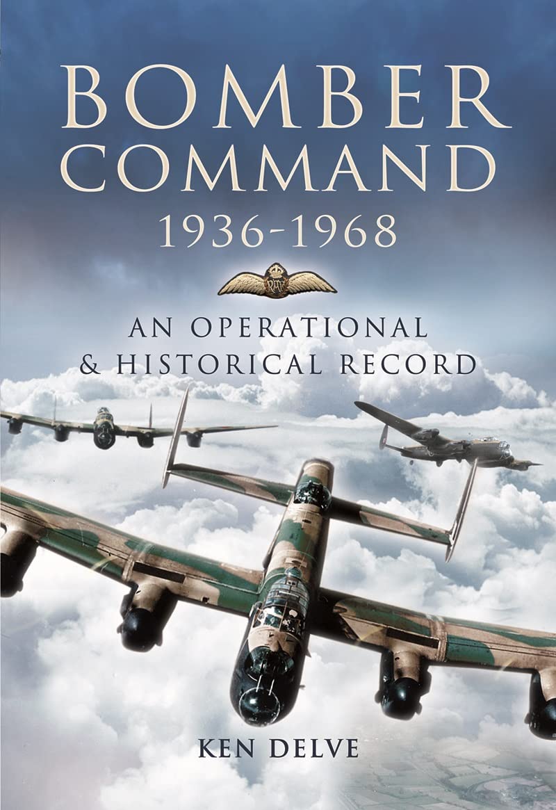 Bomber Command 1936-1968 : A Reference to the Men - Aircraft & Operational History