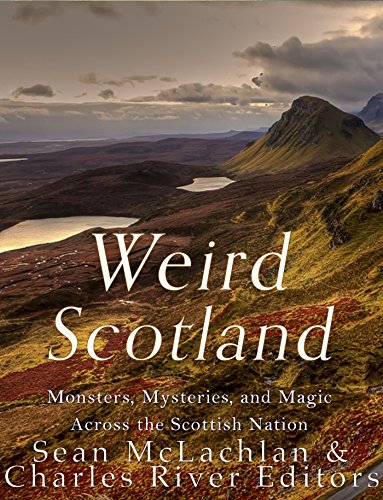 Weird Scotland: Monsters, Mysteries, and Magic