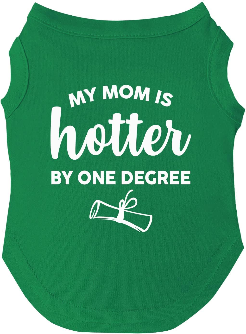 My Mom is Hotter by One Degree Dog Tee Shirt | Sleeveless Dogs| Graduation Prop | Class of 2025 2026 2027 2028 |Green, 3X-Large (667)