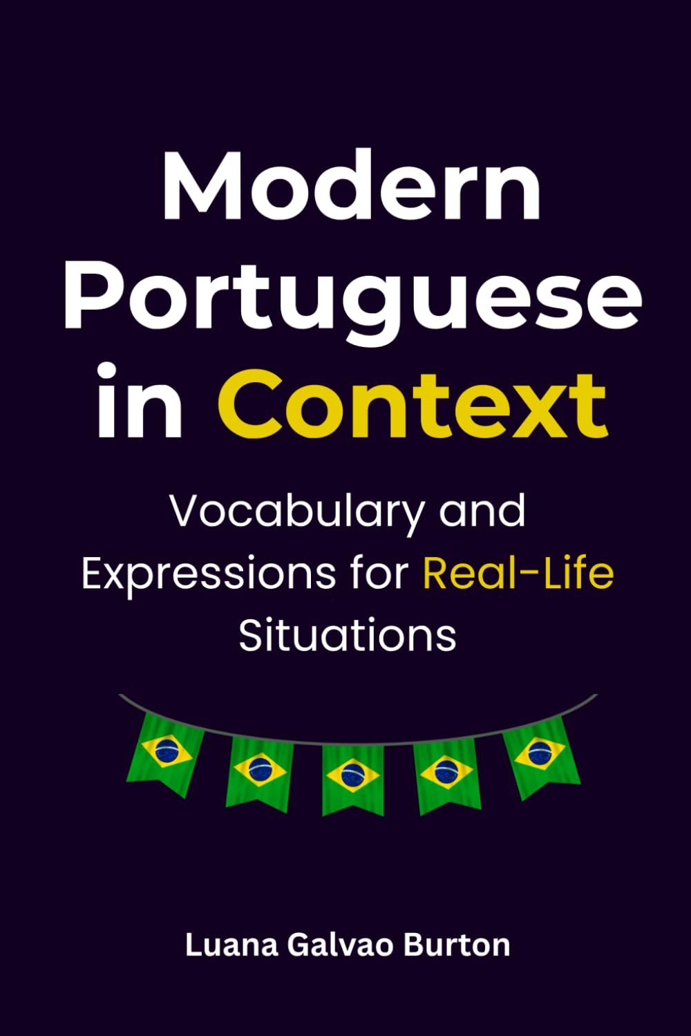 Modern Portuguese in Context: Vocabulary and Expressions for Real-Life Situations (Modern Brazilian Portuguese)