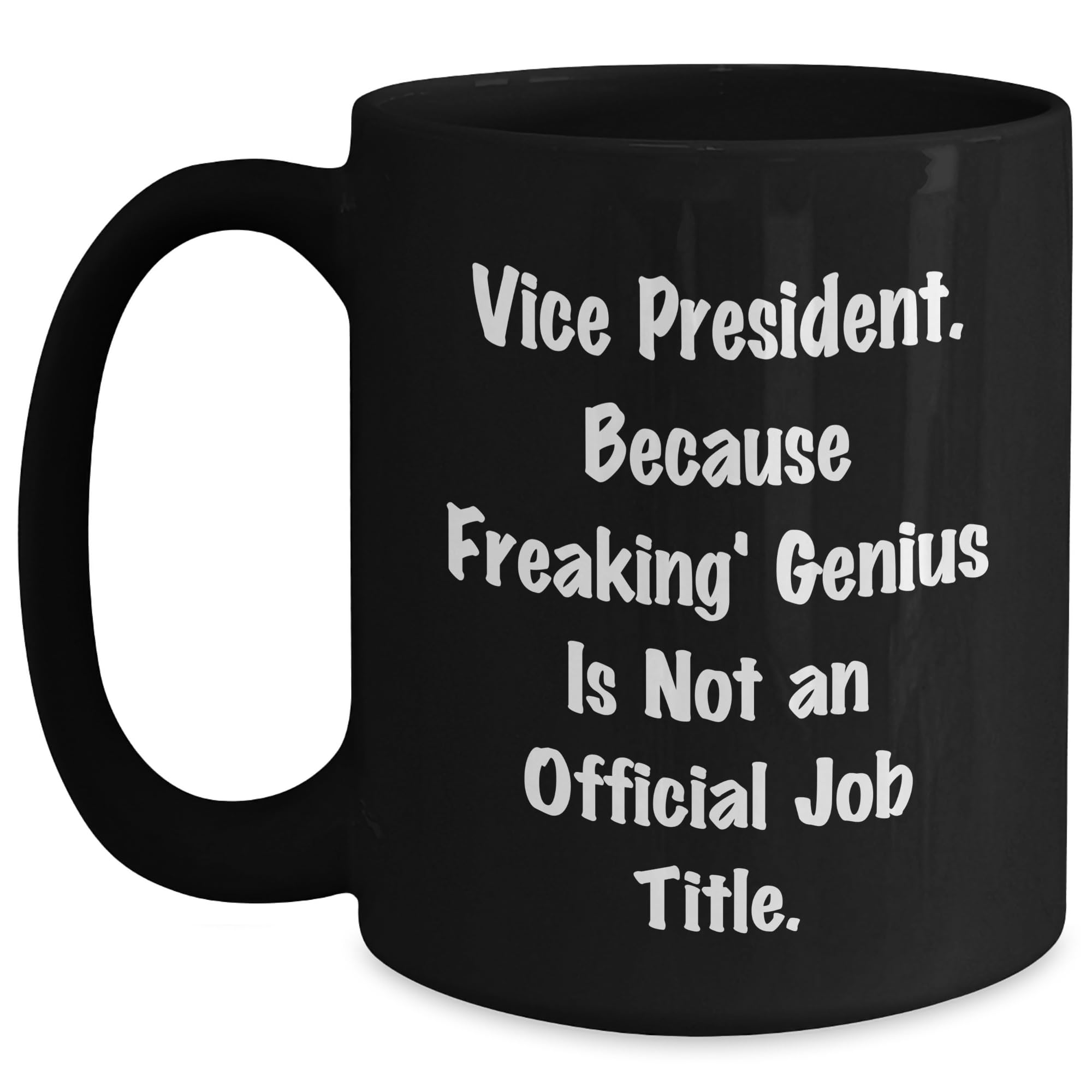 Vice President Gifts Funny Black Coffee Mug Vice President Because Freaking genius Is Not  — funny ceramic mug from ShopProudGifts