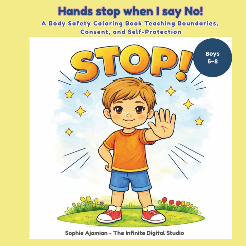 Hands stop when I say No!: A Body Safety Coloring Book Teaching Boundaries, Consent, and Self-Protection For Boys 5–8 (Grow Safe & Strong – Coloring Stories for Kids)