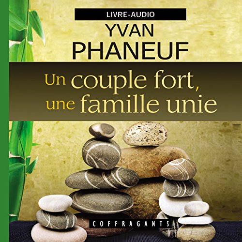 Amazon Com Un Couple Fort Une Famille Unie Audible Audio Edition Yvan Phaneuf Yvan Phaneuf Coffragants Audible Audiobooks