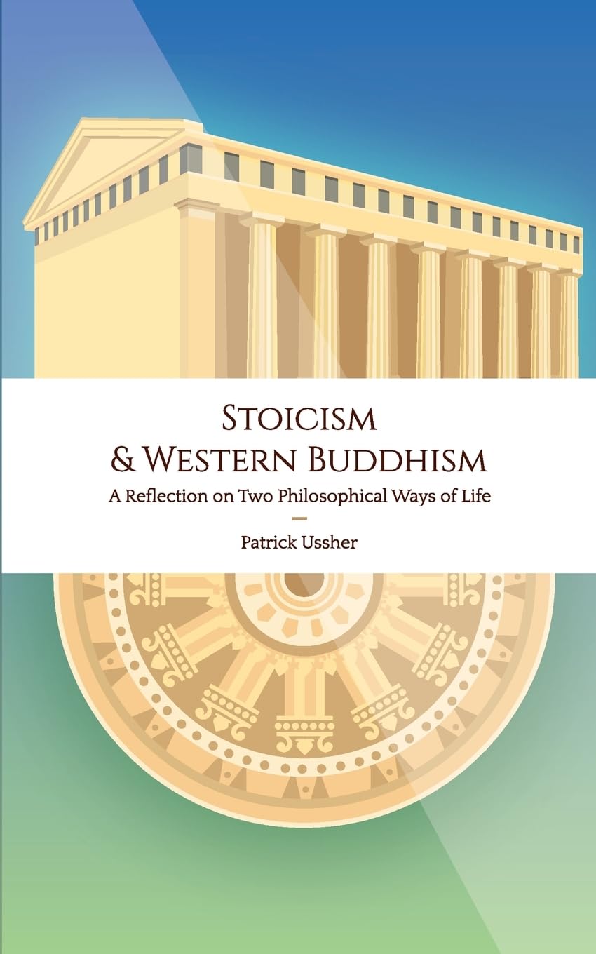 Stoicism & Western Buddhism: A Reflection on Two Philosophical Ways of Life
