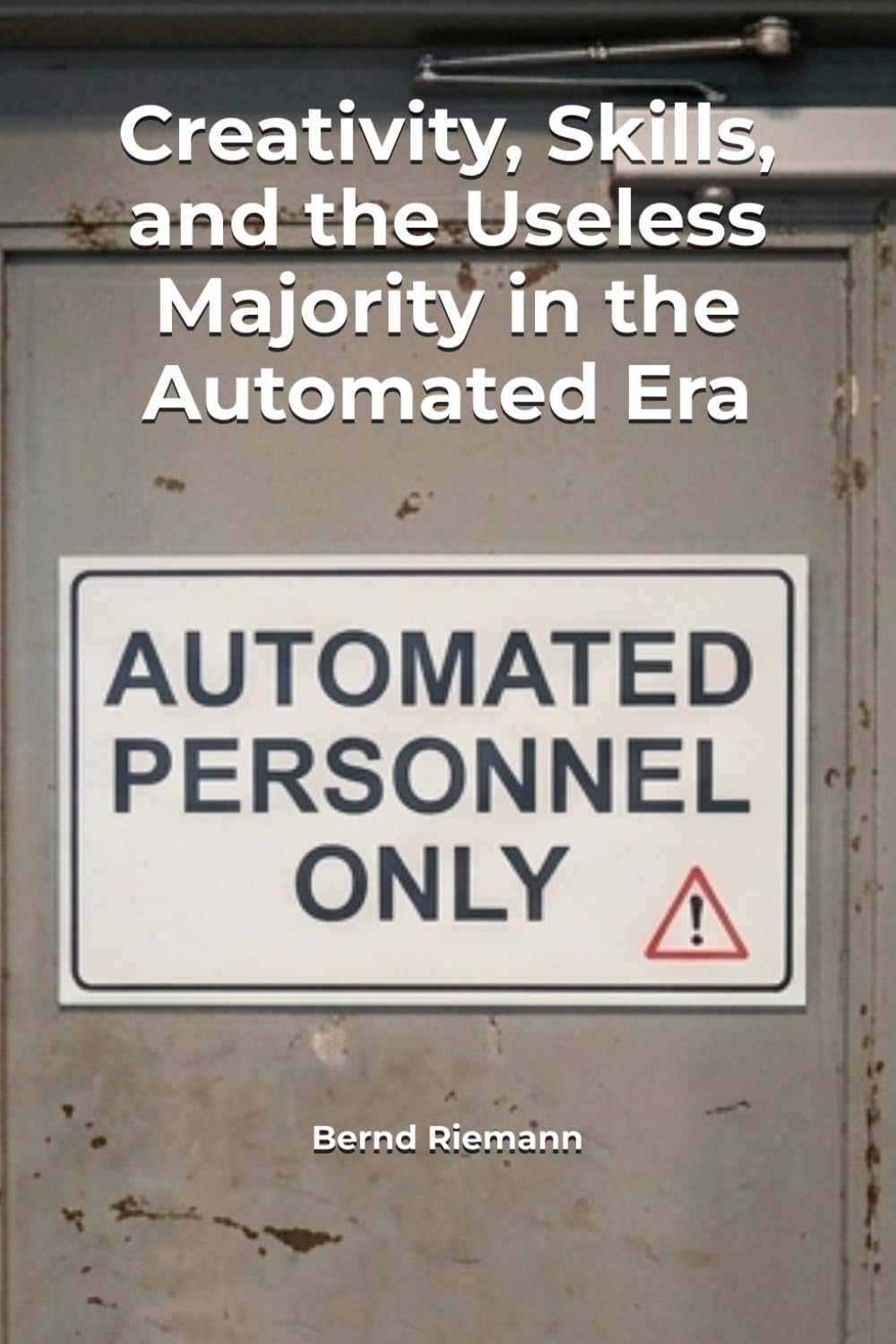 Creativity, Skills, and the Useless Majority in the Automated Era