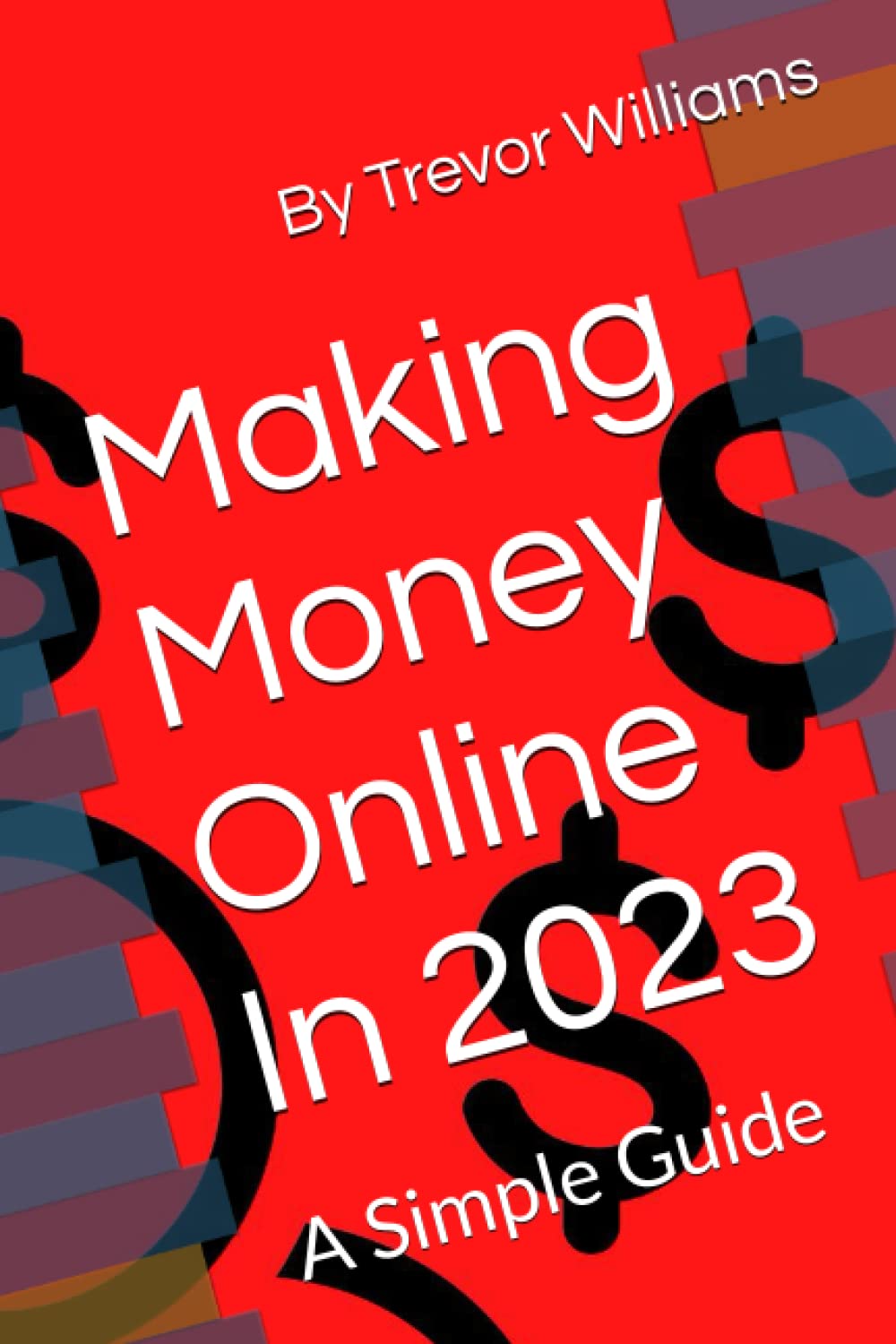 Making Money Online In 2023: A Simple Guide