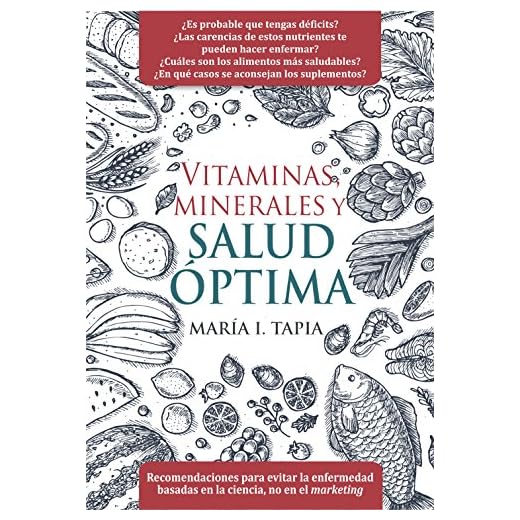 Vitaminas, minerales y salud óptima: Recomendaciones para evitar la enfermedad basadas en la ciencia, no en el marketing